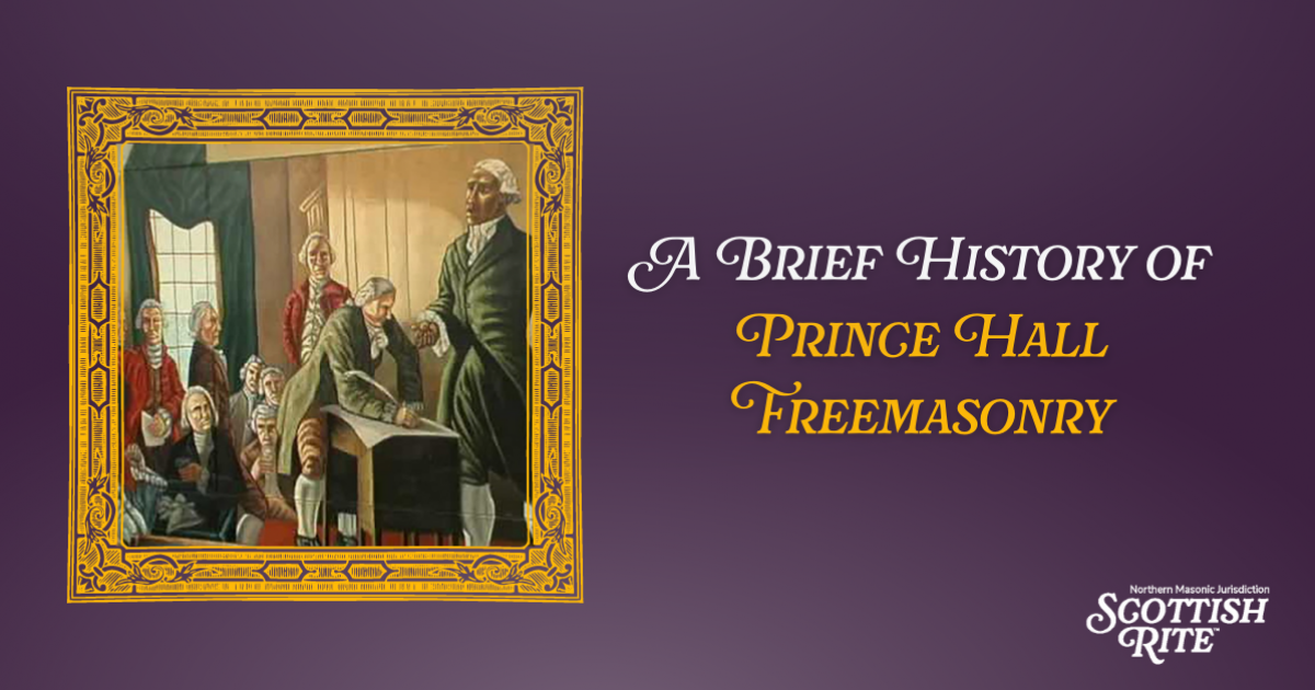 Scottish Rite, NMJ A Brief History of Prince Hall Freemasonry