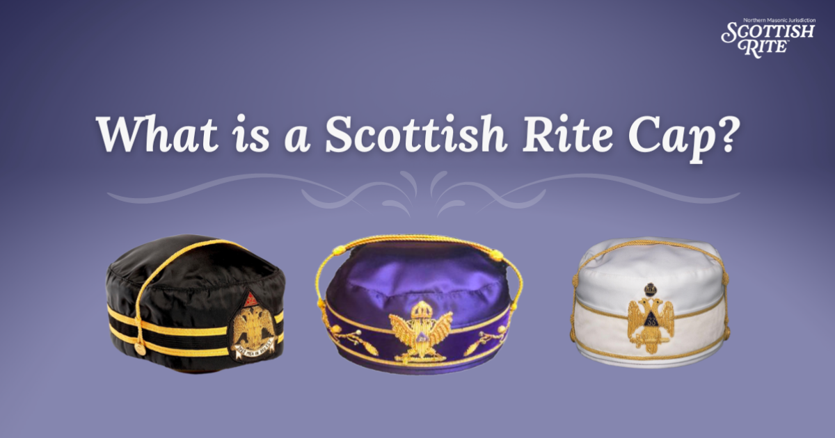 Scottish Rite, NMJ What is a Scottish Rite Cap? Scottish Rite, NMJ